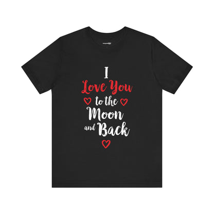 I Love you to the moon and Back Unisex Jersey Short Sleeve Tee