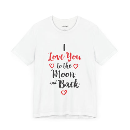 I Love you to the moon and Back Unisex Jersey Short Sleeve Tee