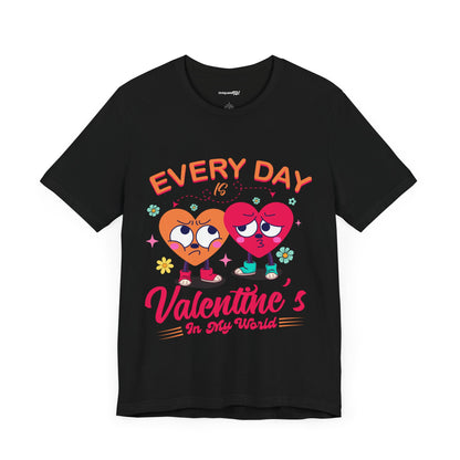 Every Day Valentine's In My World Unisex Jersey Short Sleeve Tee