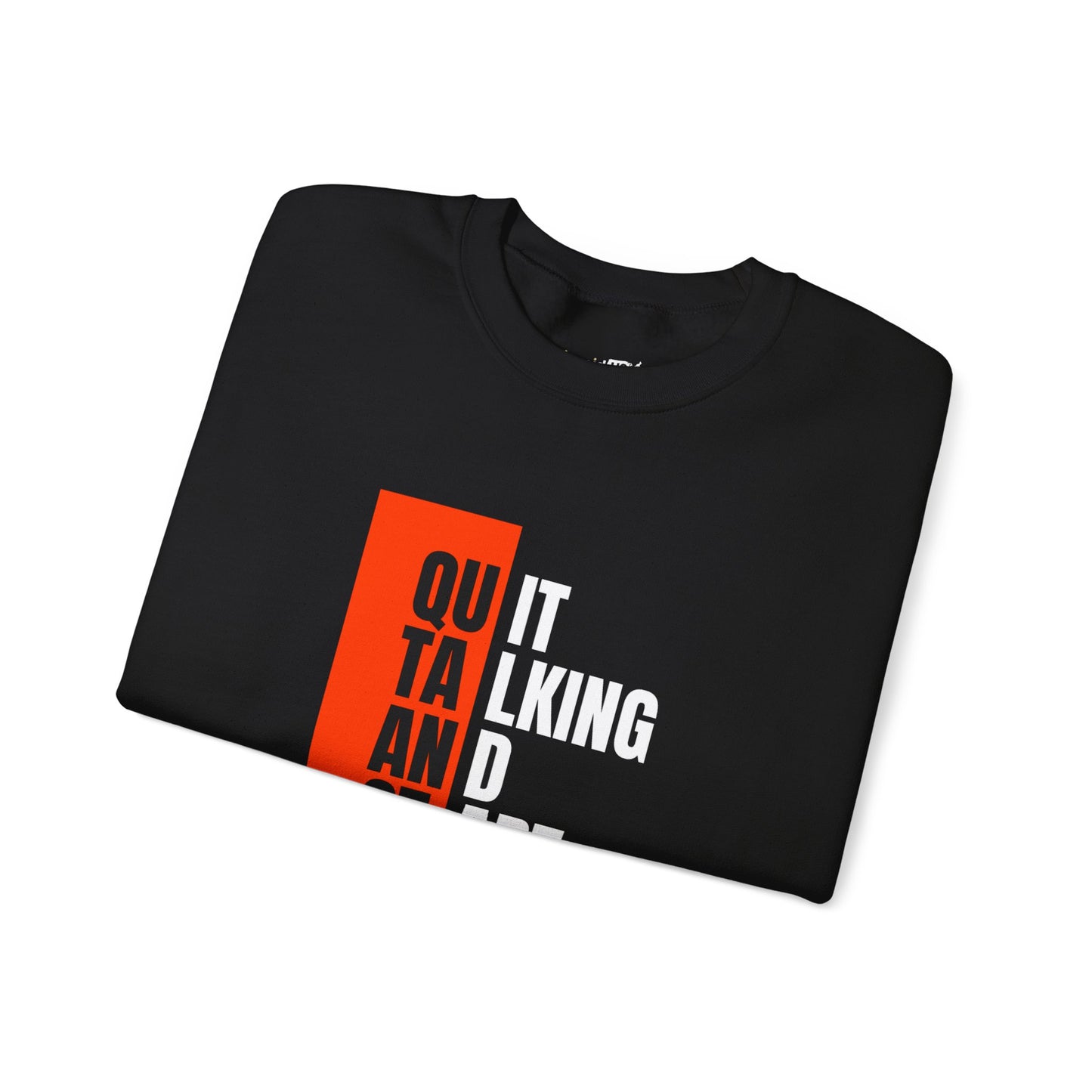 Quit Talking And Start Doing Unisex Heavy Blend™ Crewneck Sweatshirt