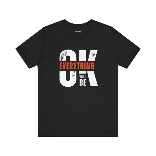 Everything Will Be OK Unisex Jersey Short Sleeve Tee