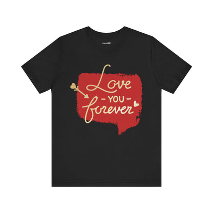 Love You Forever Jersey Short Sleeve Tee